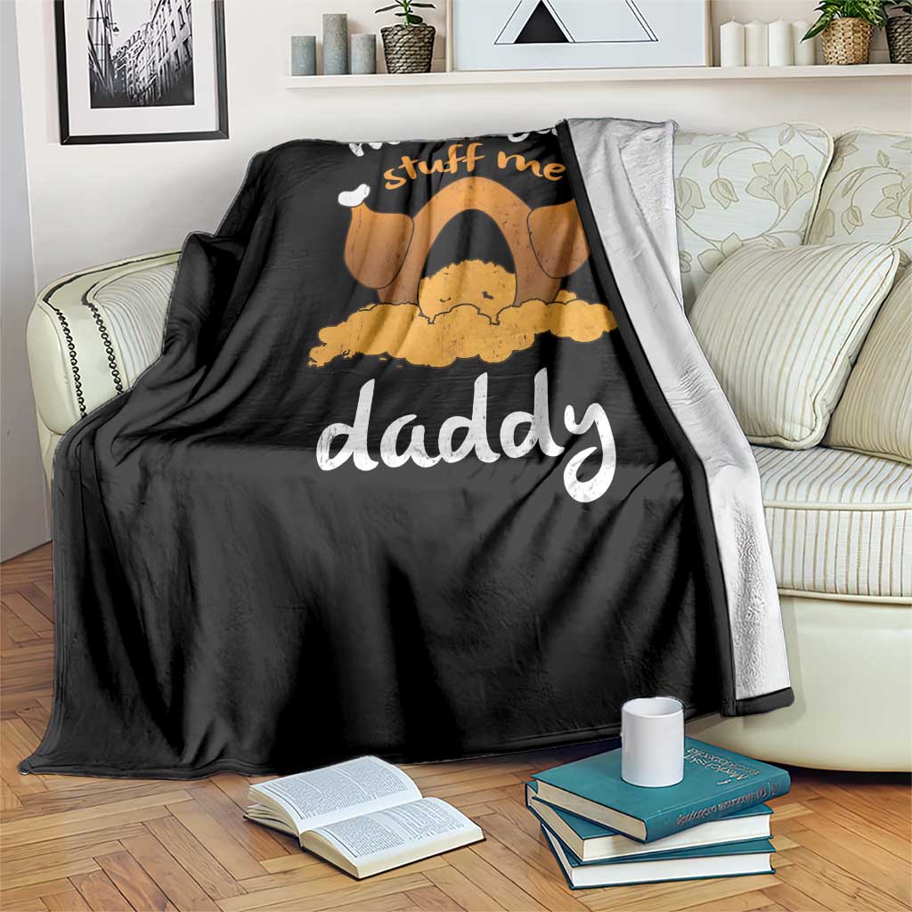 Funny Thanksgiving Throw Blanket Turkey Stuff Me Daddy Adult Humor TS10 Print Your Wear