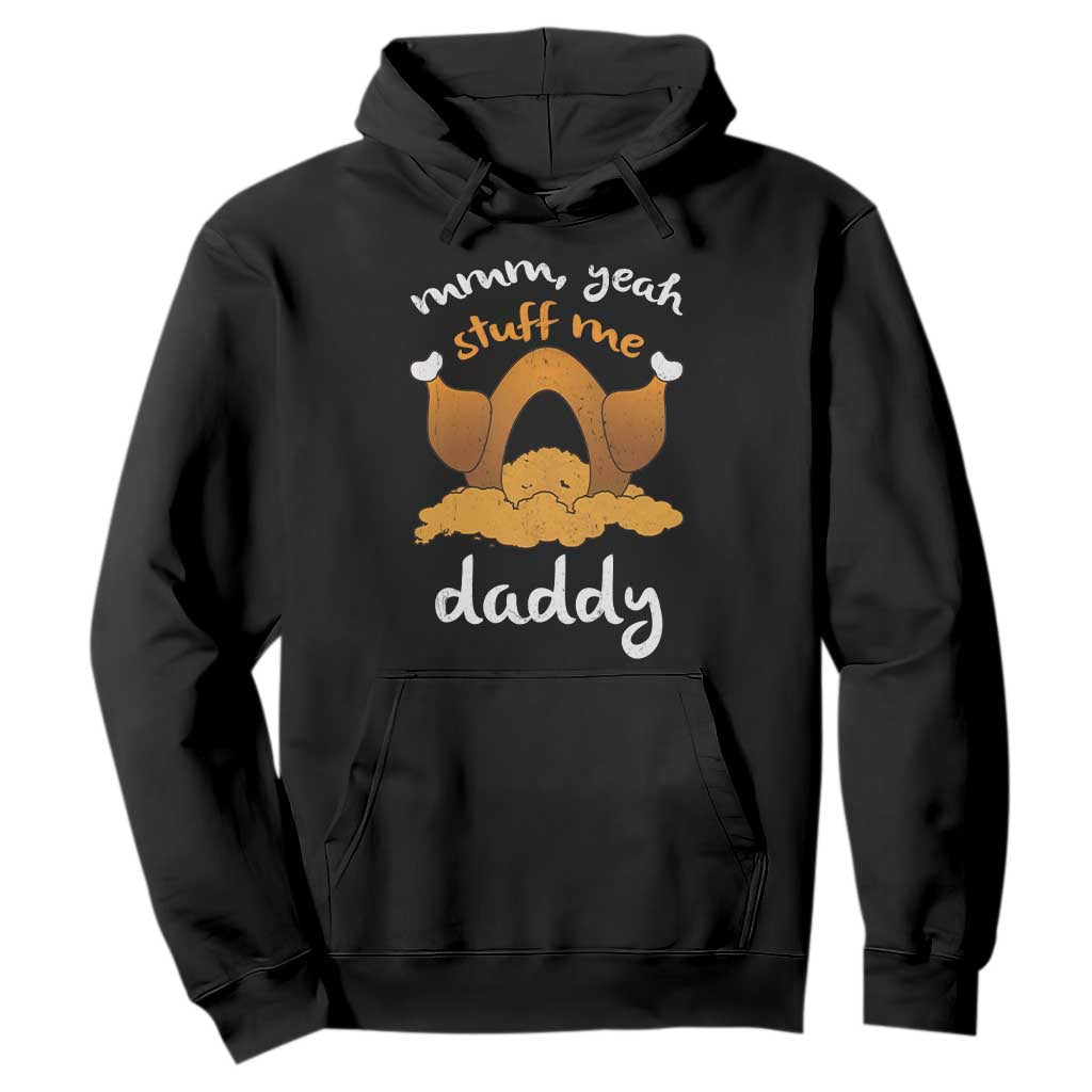 Funny Thanksgiving Hoodie Turkey Stuff Me Daddy Adult Humor TS10 Black Print Your Wear