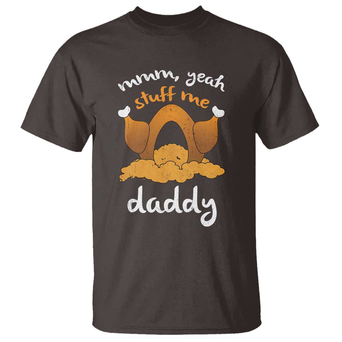Funny Thanksgiving T Shirt Turkey Stuff Me Daddy Adult Humor TS10 Dark Chocolate Print Your Wear