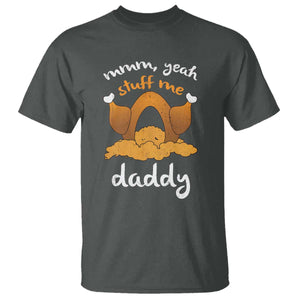 Funny Thanksgiving T Shirt Turkey Stuff Me Daddy Adult Humor TS10 Dark Heather Print Your Wear