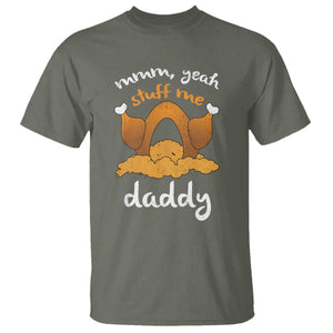 Funny Thanksgiving T Shirt Turkey Stuff Me Daddy Adult Humor TS10 Military Green Print Your Wear
