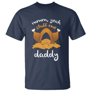 Funny Thanksgiving T Shirt Turkey Stuff Me Daddy Adult Humor TS10 Navy Print Your Wear