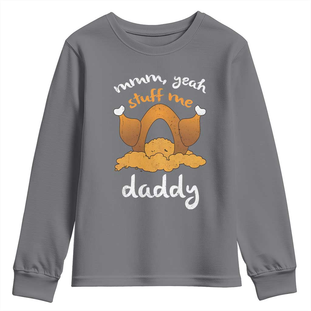 Funny Thanksgiving Youth Sweatshirt Turkey Stuff Me Daddy Adult Humor TS10 Charcoal Print Your Wear