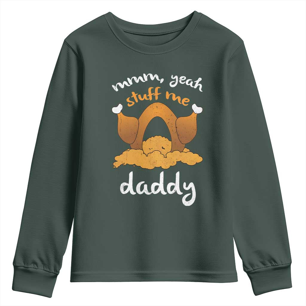 Funny Thanksgiving Youth Sweatshirt Turkey Stuff Me Daddy Adult Humor TS10 Dark Forest Green Print Your Wear