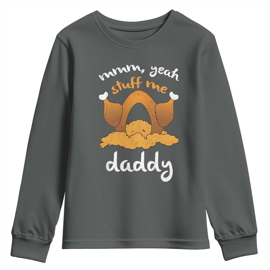 Funny Thanksgiving Youth Sweatshirt Turkey Stuff Me Daddy Adult Humor TS10 Dark Heather Print Your Wear