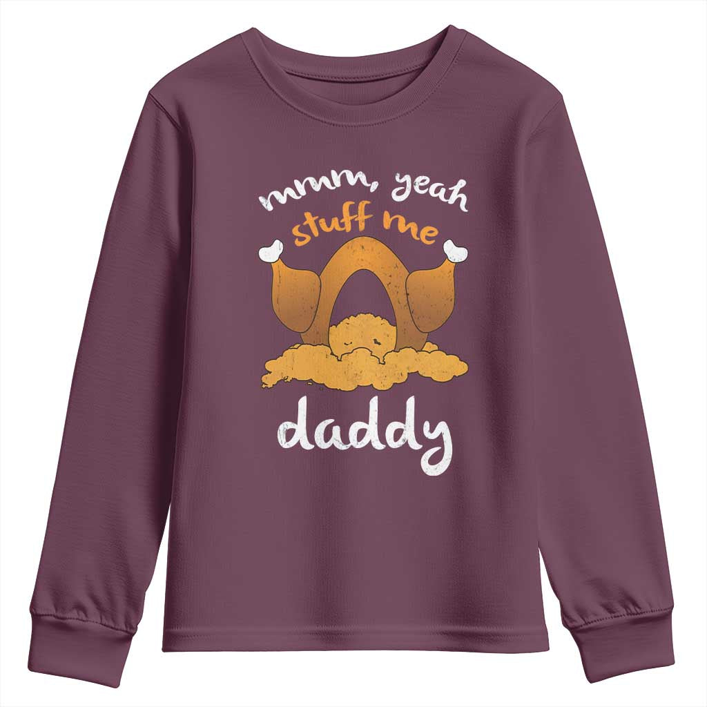 Funny Thanksgiving Youth Sweatshirt Turkey Stuff Me Daddy Adult Humor TS10 Maroon Print Your Wear