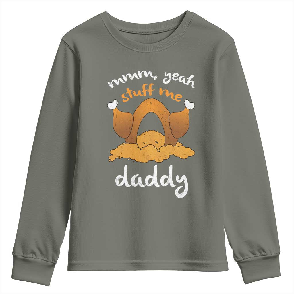 Funny Thanksgiving Youth Sweatshirt Turkey Stuff Me Daddy Adult Humor TS10 Military Green Print Your Wear
