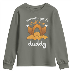 Funny Thanksgiving Youth Sweatshirt Turkey Stuff Me Daddy Adult Humor TS10 Military Green Print Your Wear