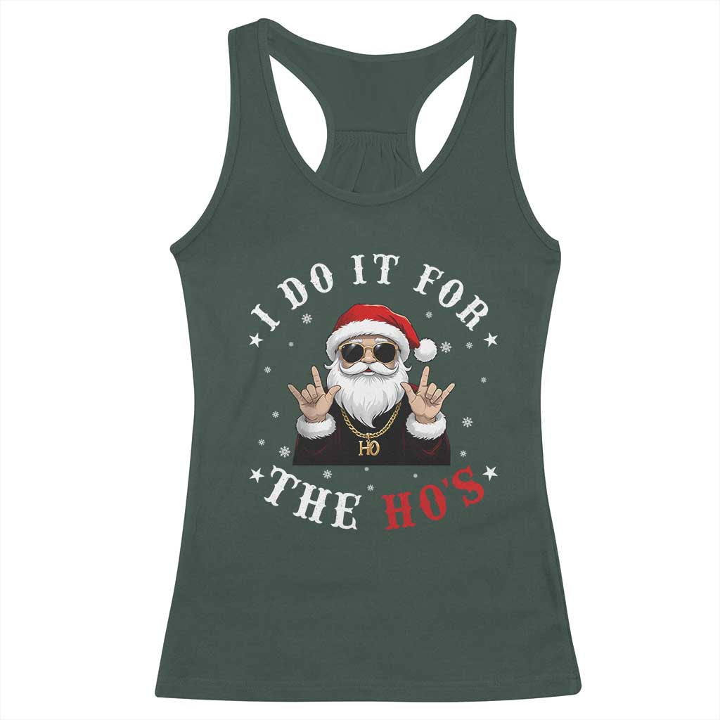 Funny Santa Christmas Racerback Tank Top I Do It For The Ho's Rude Xmas TS10 Dark Forest Green Print Your Wear