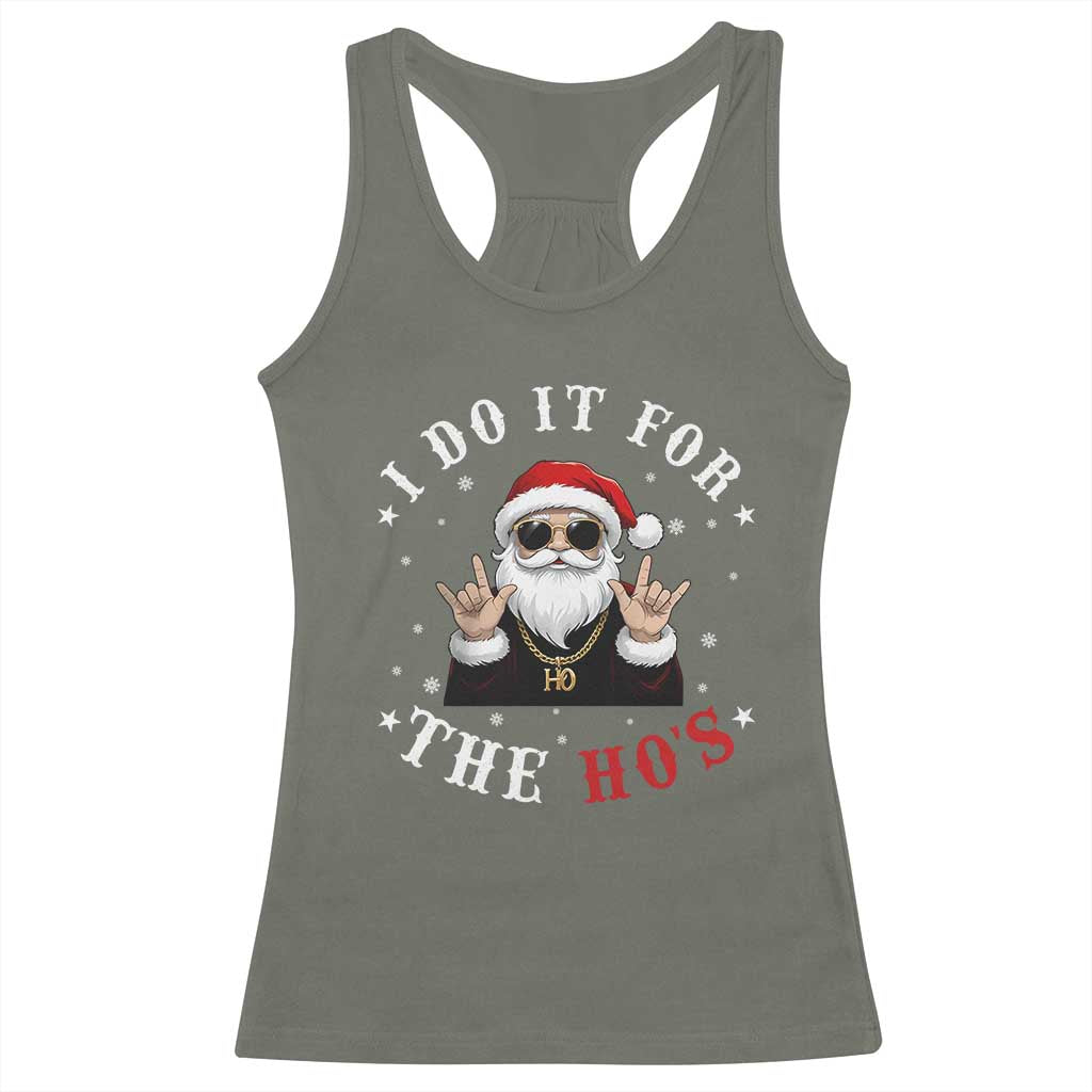 Funny Santa Christmas Racerback Tank Top I Do It For The Ho's Rude Xmas TS10 Military Green Print Your Wear