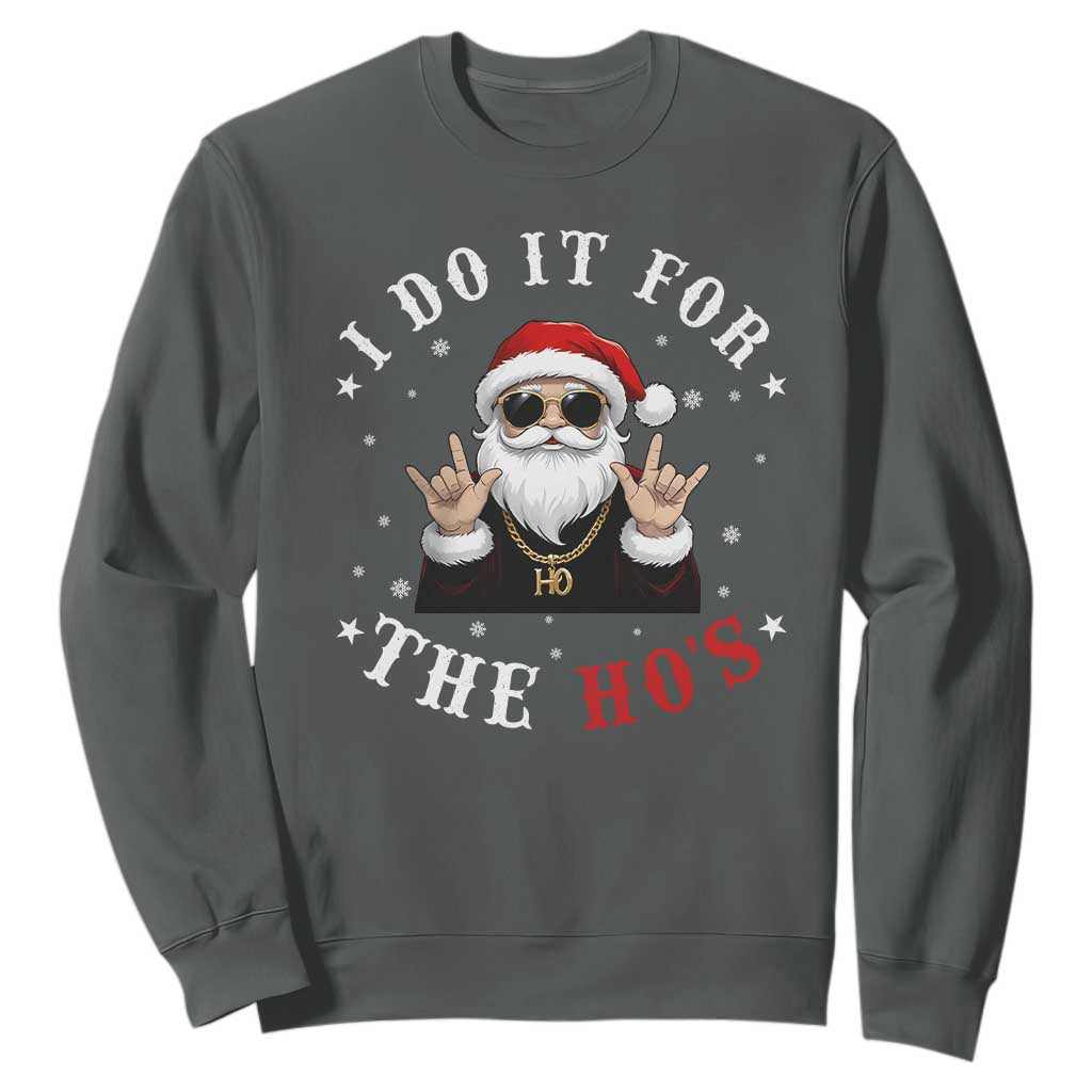 Funny Santa Christmas Sweatshirt I Do It For The Ho's Rude Xmas TS10 Dark Heather Print Your Wear