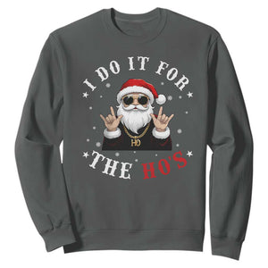 Funny Santa Christmas Sweatshirt I Do It For The Ho's Rude Xmas TS10 Dark Heather Print Your Wear