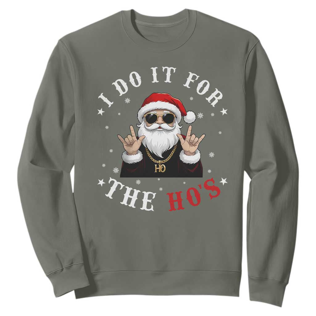 Funny Santa Christmas Sweatshirt I Do It For The Ho's Rude Xmas TS10 Military Green Print Your Wear