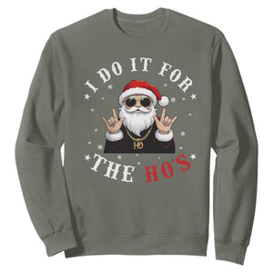 Funny Santa Christmas Sweatshirt I Do It For The Ho's Rude Xmas TS10 Military Green Print Your Wear
