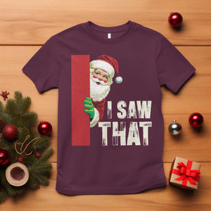 Funny Christmas Santa T Shirt I Saw That Vintage Retro Style TS10 Maroon Print Your Wear