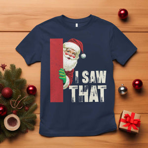 Funny Christmas Santa T Shirt I Saw That Vintage Retro Style TS10 Navy Print Your Wear