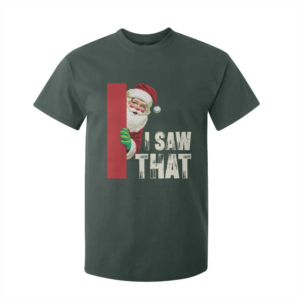 Funny Christmas Santa T Shirt For Kid I Saw That Vintage Retro Style TS10 Dark Forest Green Print Your Wear