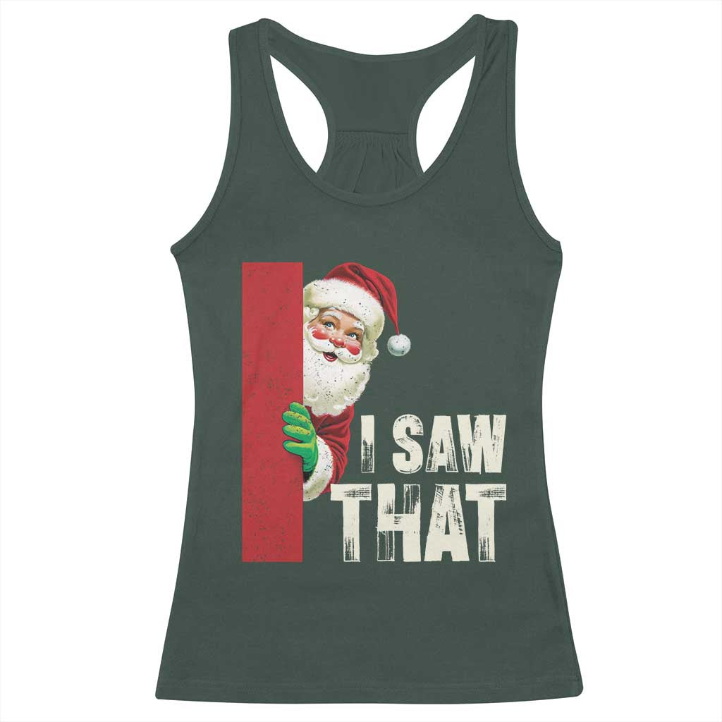 Funny Christmas Santa Racerback Tank Top I Saw That Vintage Retro Style TS10 Dark Forest Green Print Your Wear