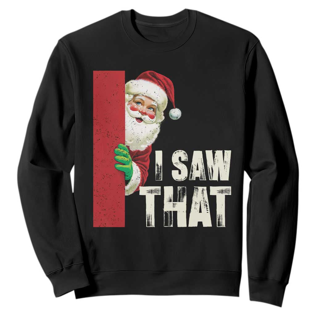 Funny Christmas Santa Sweatshirt I Saw That Vintage Retro Style TS10 Black Print Your Wear