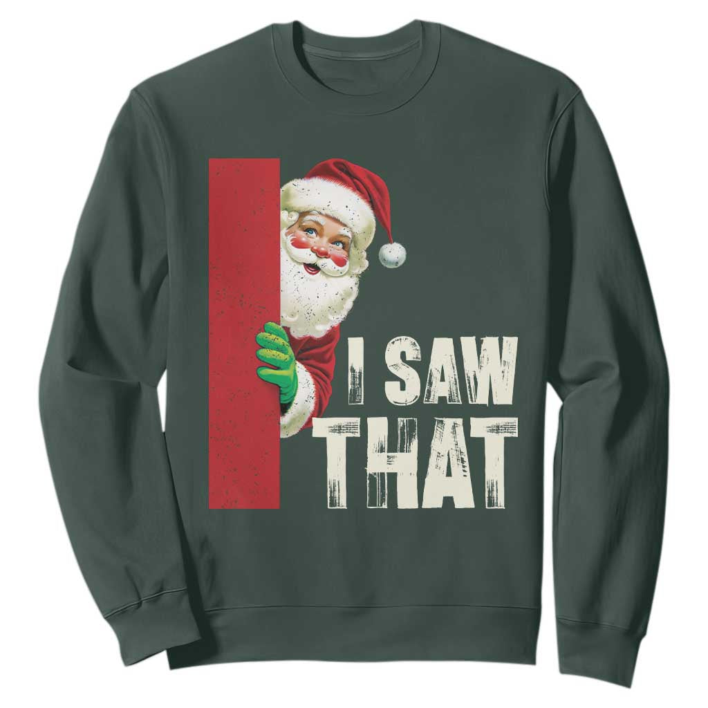 Funny Christmas Santa Sweatshirt I Saw That Vintage Retro Style TS10 Dark Forest Green Print Your Wear