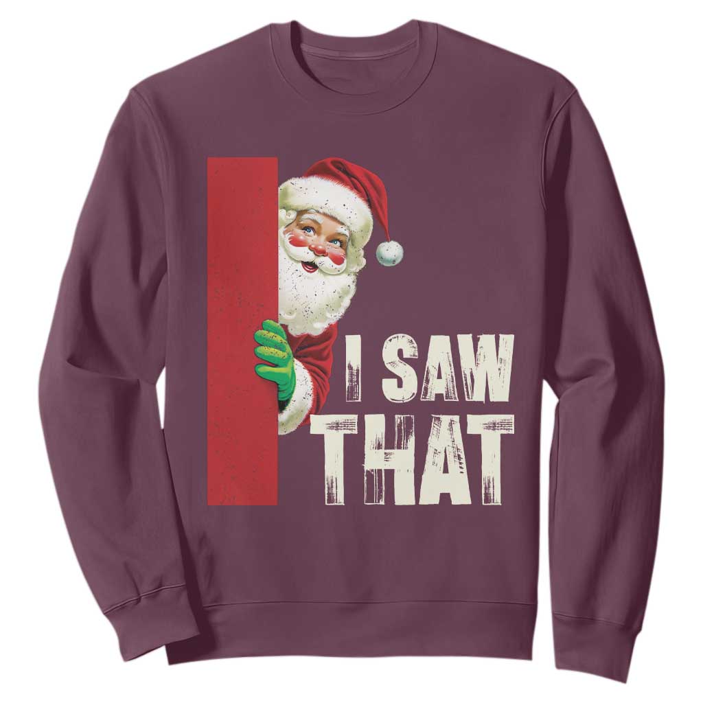 Funny Christmas Santa Sweatshirt I Saw That Vintage Retro Style TS10 Maroon Print Your Wear