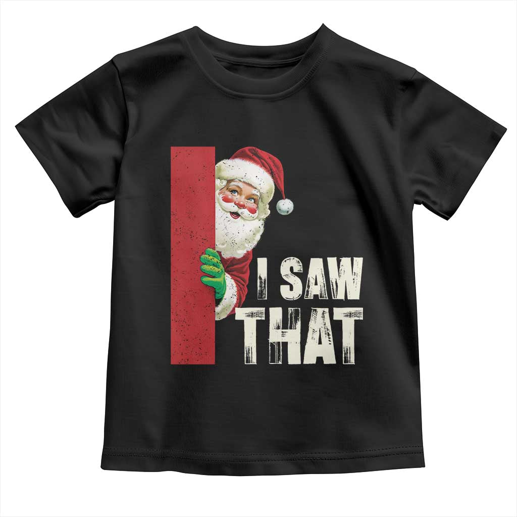Funny Christmas Santa Toddler T Shirt I Saw That Vintage Retro Style TS10 Black Print Your Wear