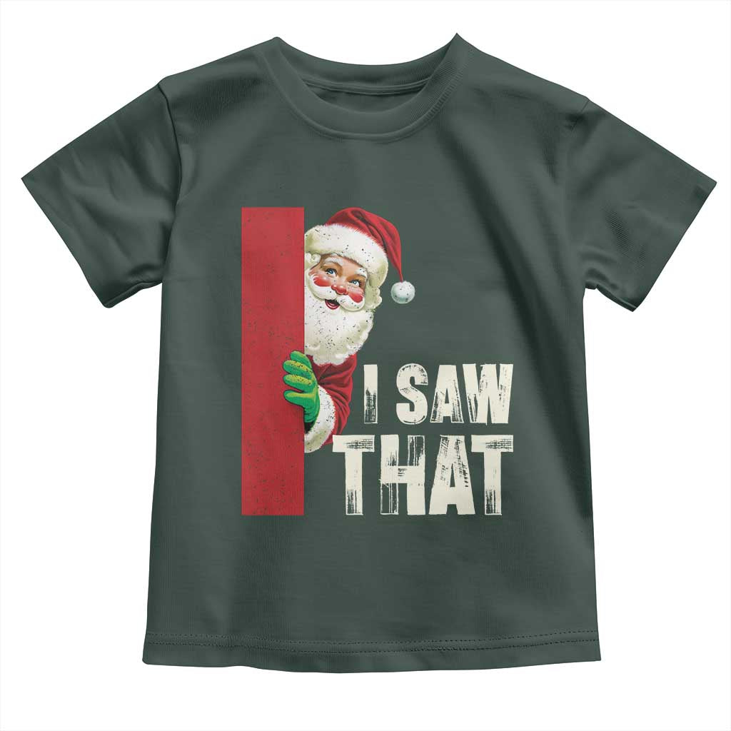 Funny Christmas Santa Toddler T Shirt I Saw That Vintage Retro Style TS10 Dark Forest Green Print Your Wear