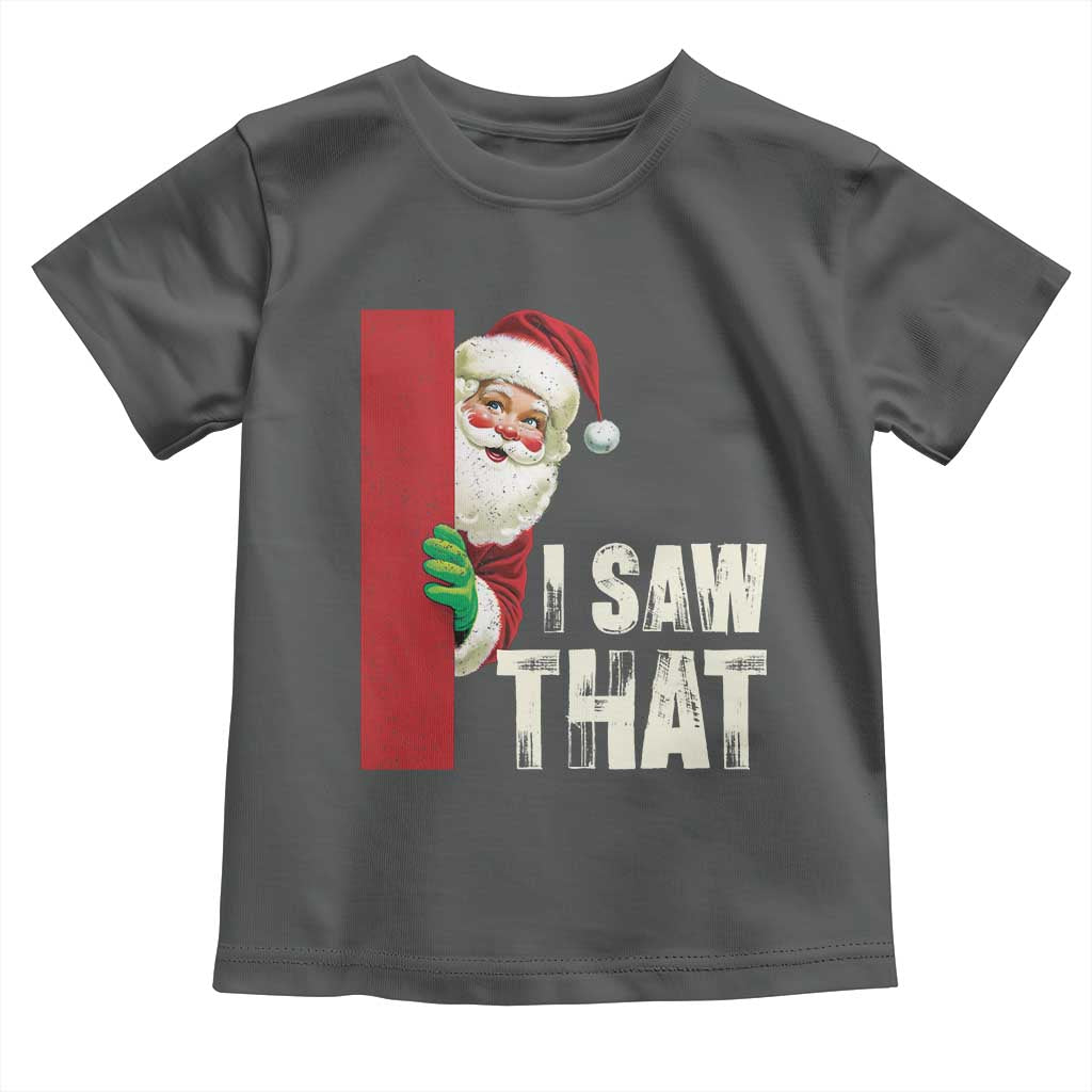Funny Christmas Santa Toddler T Shirt I Saw That Vintage Retro Style TS10 Dark Heather Print Your Wear