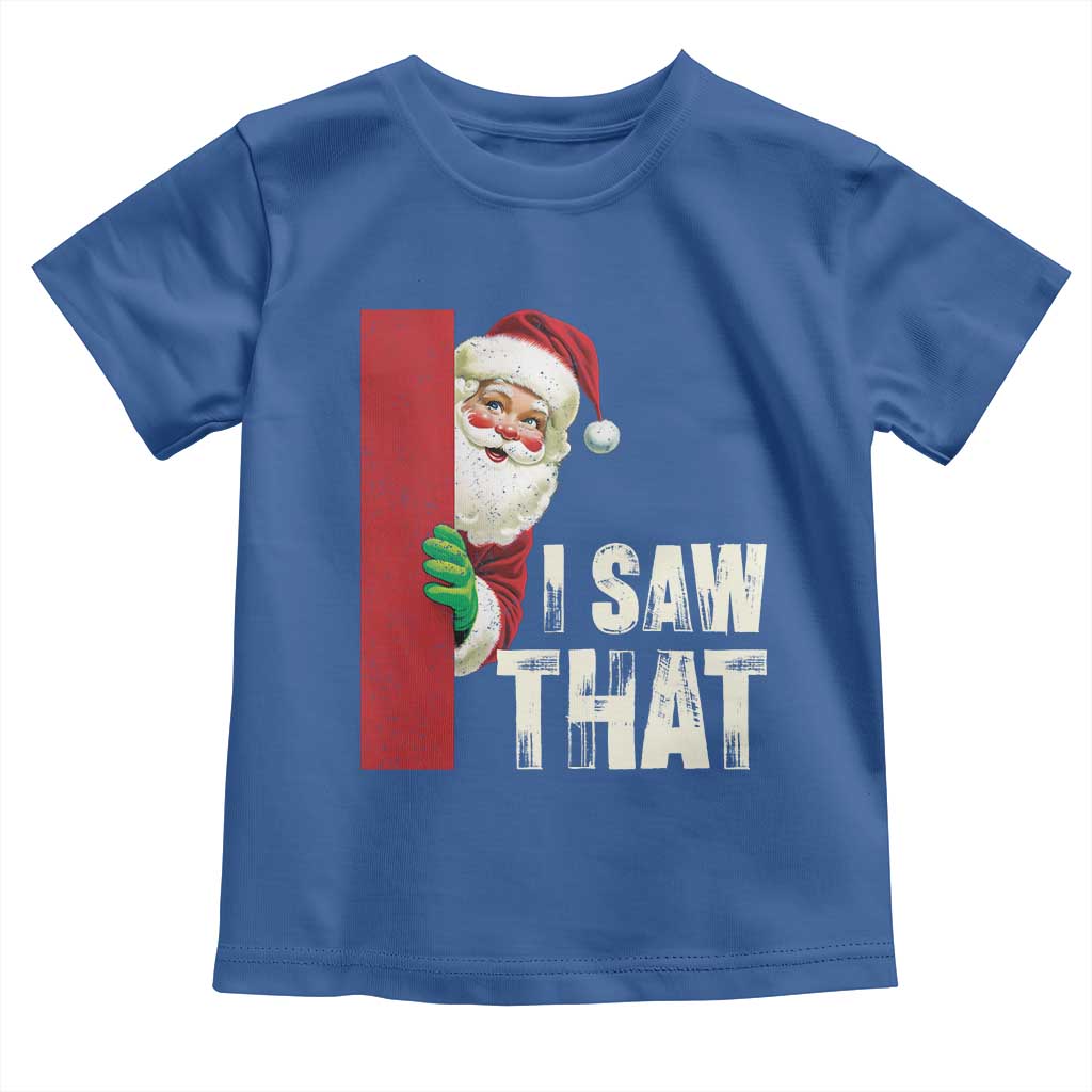 Funny Christmas Santa Toddler T Shirt I Saw That Vintage Retro Style TS10 Royal Blue Print Your Wear