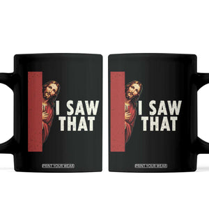 Funny Jesus I Saw That Coffee Mug Retro Christian Meme TS10 Black Print Your Wear