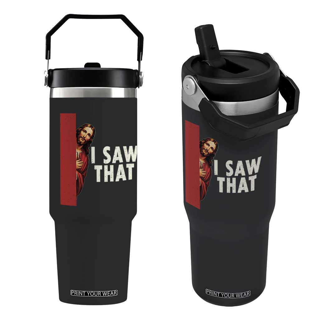 Funny Jesus I Saw That Flip Straw Tumbler Retro Christian Meme TS10 One Size: 30 oz Black Print Your Wear