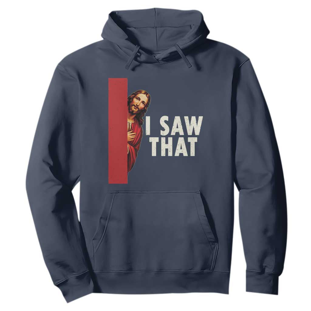 Funny Jesus I Saw That Hoodie Retro Christian Meme TS10 Navy Print Your Wear