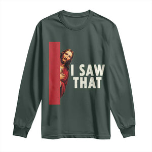 Funny Jesus I Saw That Long Sleeve Shirt Retro Christian Meme TS10 Dark Forest Green Print Your Wear