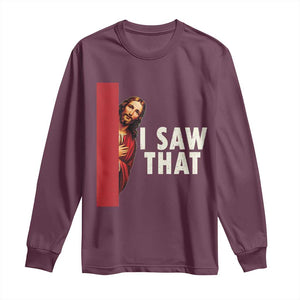 Funny Jesus I Saw That Long Sleeve Shirt Retro Christian Meme TS10 Maroon Print Your Wear