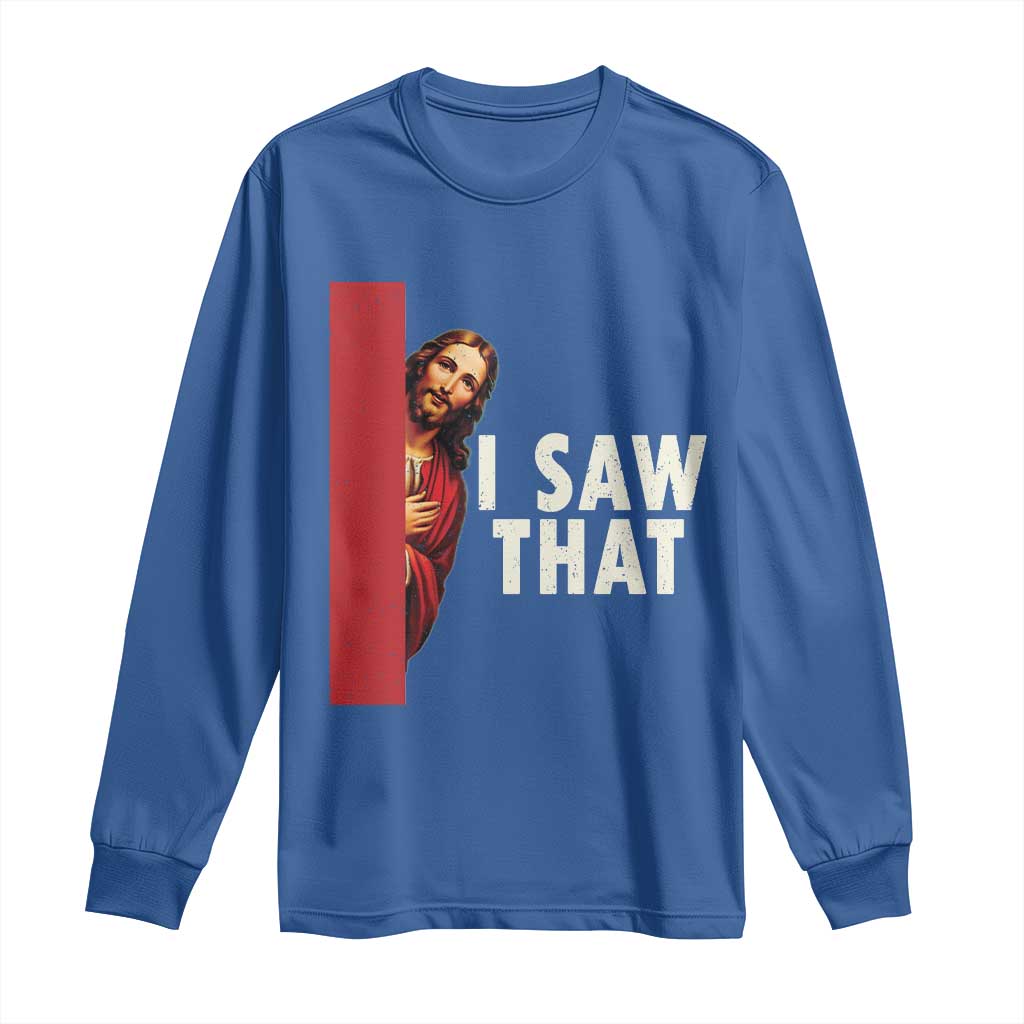 Funny Jesus I Saw That Long Sleeve Shirt Retro Christian Meme TS10 Royal Blue Print Your Wear
