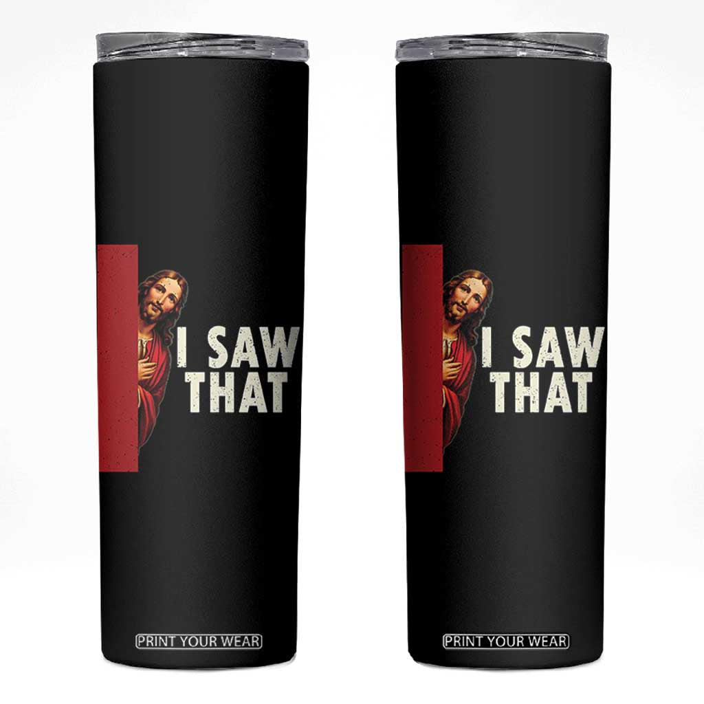 Funny Jesus I Saw That Skinny Tumbler Retro Christian Meme TS10 Black Print Your Wear