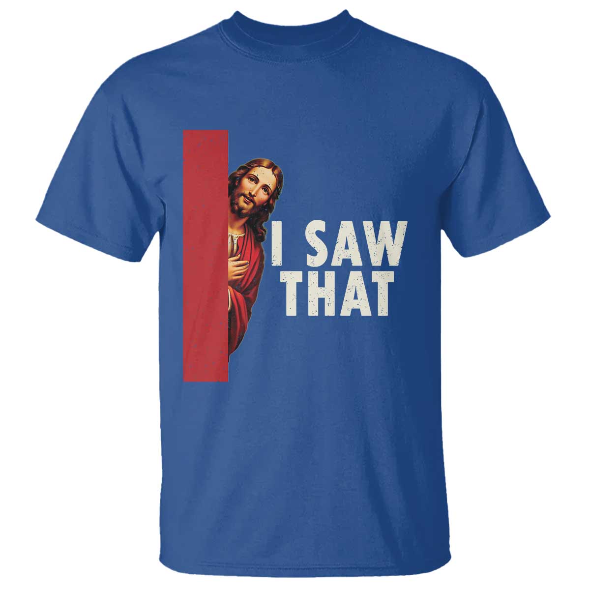 Funny Jesus I Saw That T Shirt Retro Christian Meme TS10 Royal Blue Print Your Wear