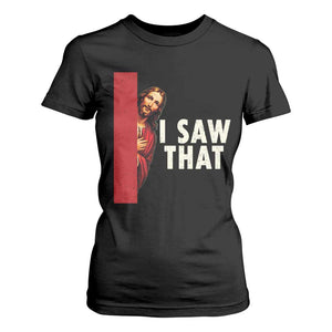 Funny Jesus I Saw That T Shirt For Women Retro Christian Meme TS10 Black Print Your Wear