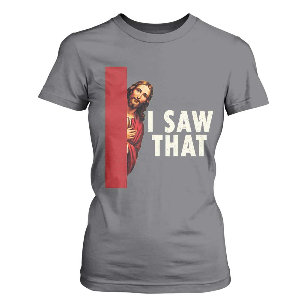 Funny Jesus I Saw That T Shirt For Women Retro Christian Meme TS10 Charcoal Print Your Wear