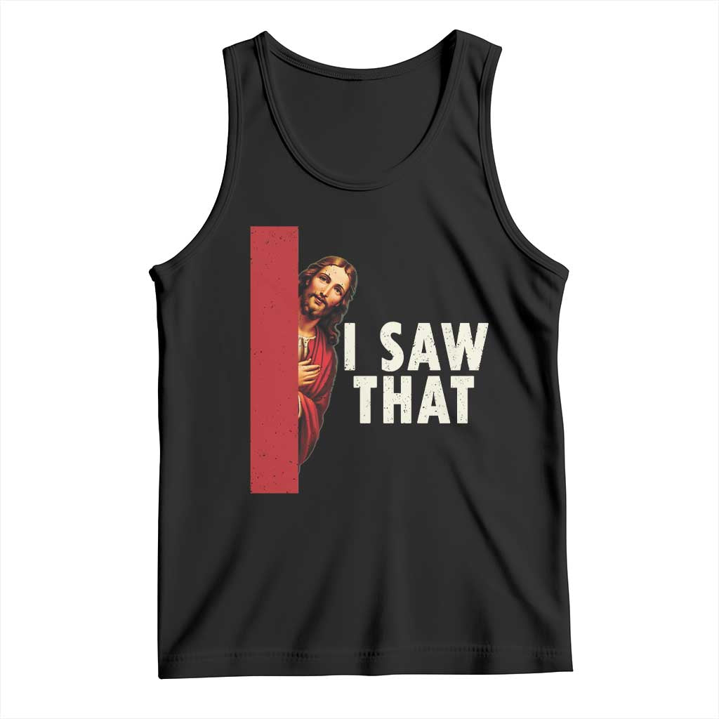 Funny Jesus I Saw That Tank Top Retro Christian Meme TS10 Black Print Your Wear