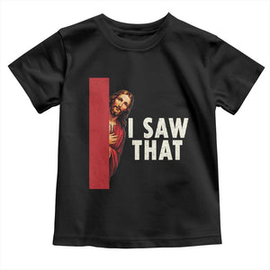 Funny Jesus I Saw That Toddler T Shirt Retro Christian Meme TS10 Black Print Your Wear