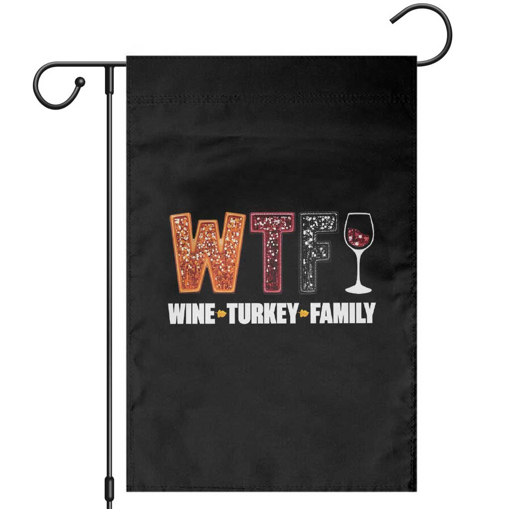 Funny Thanksgiving Garden Flag WTF Wine Turkey Family TS10 Black Print Your Wear