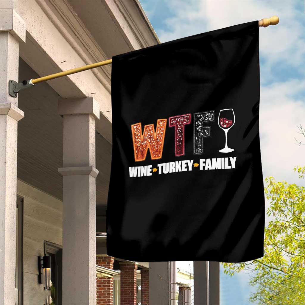 Funny Thanksgiving Garden Flag WTF Wine Turkey Family TS10 Print Your Wear