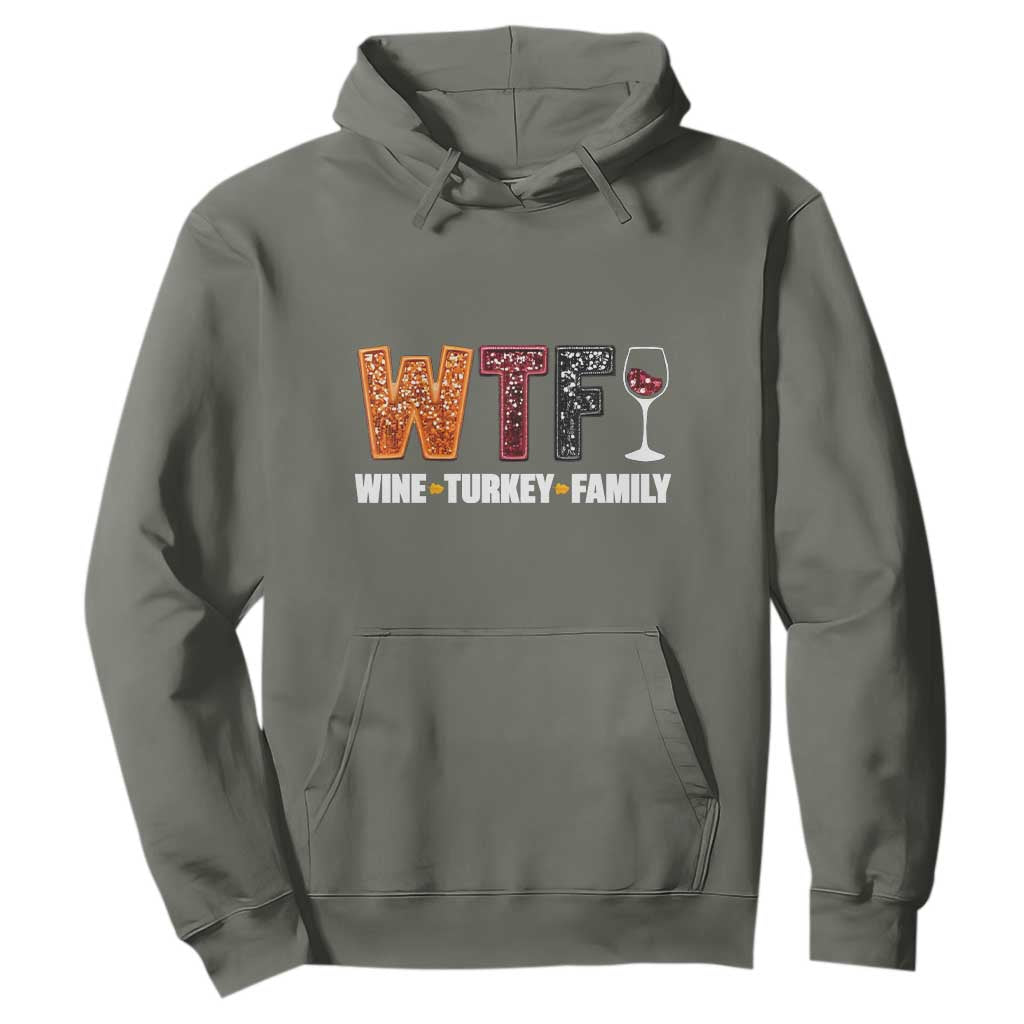 Funny Thanksgiving Hoodie WTF Wine Turkey Family TS10 Military Green Print Your Wear