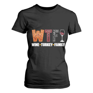 Funny Thanksgiving T Shirt For Women WTF Wine Turkey Family TS10 Black Print Your Wear