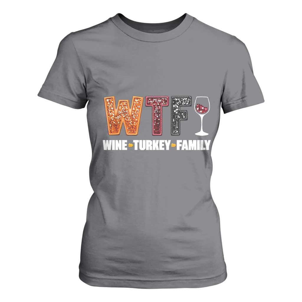 Funny Thanksgiving T Shirt For Women WTF Wine Turkey Family TS10 Charcoal Print Your Wear