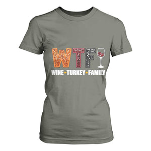 Funny Thanksgiving T Shirt For Women WTF Wine Turkey Family TS10 Military Green Print Your Wear