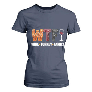 Funny Thanksgiving T Shirt For Women WTF Wine Turkey Family TS10 Navy Print Your Wear