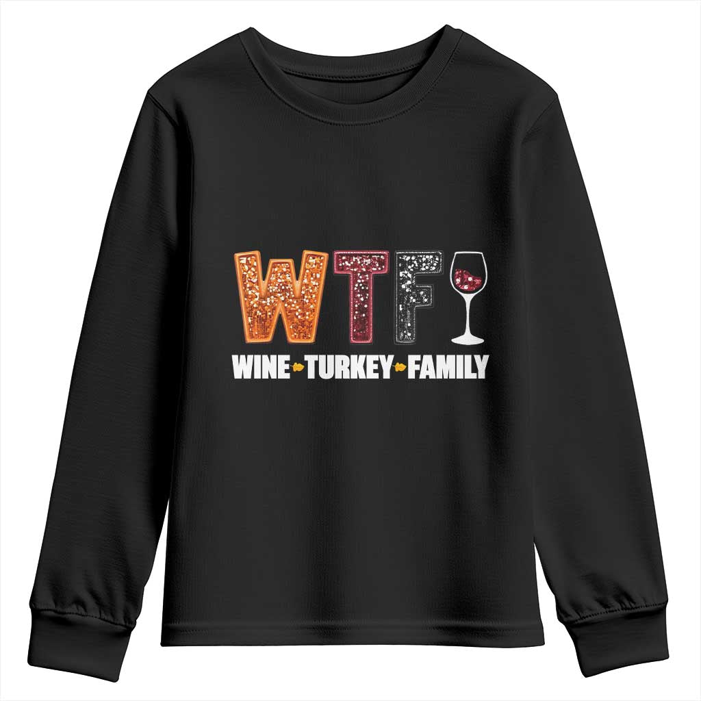 Funny Thanksgiving Youth Sweatshirt WTF Wine Turkey Family TS10 Black Print Your Wear
