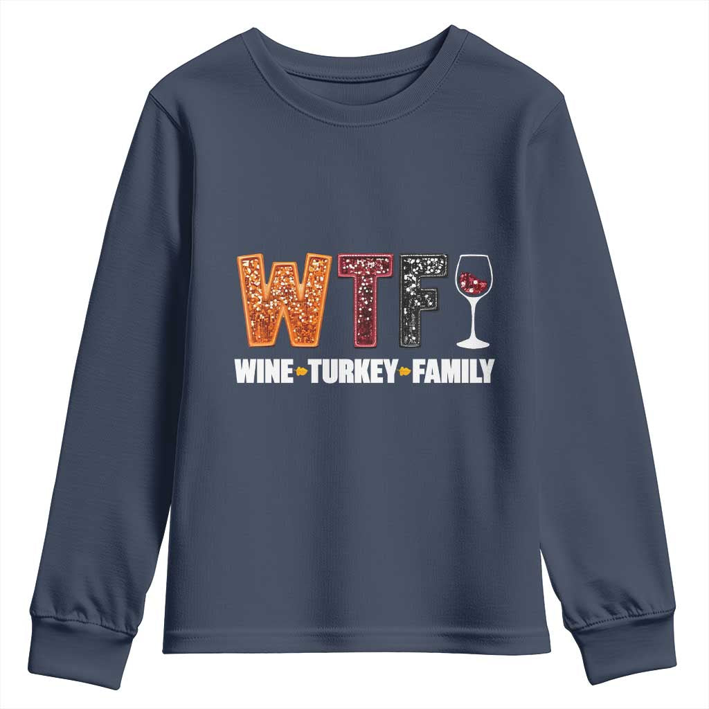 Funny Thanksgiving Youth Sweatshirt WTF Wine Turkey Family TS10 Navy Print Your Wear